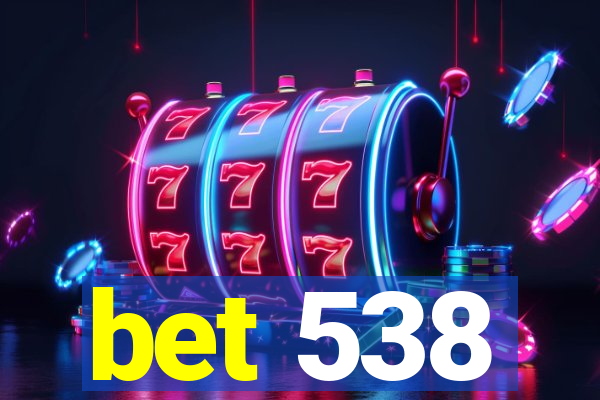 bet 538